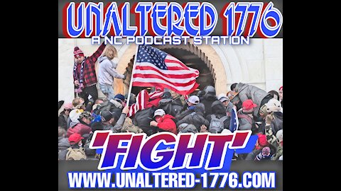 UNALTERED 1776 PODCAST - FIGHT