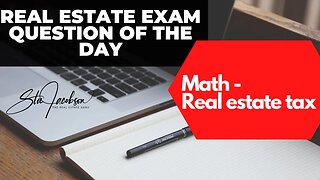 Daily real estate exam practice question -- Real estate math, taxes
