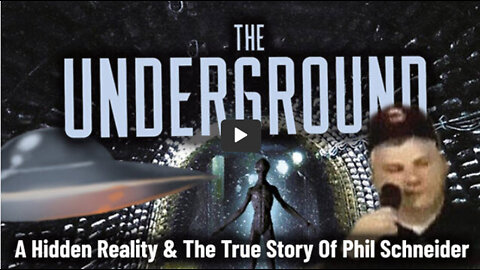 The Underground - A Hidden Reality and The True Story of Phil Schneider
