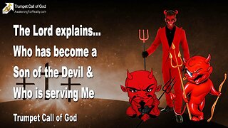 Jan 28, 2011 🎺 Who has become a Son of the Devil and who is serving Me ?... Trumpet Call of God