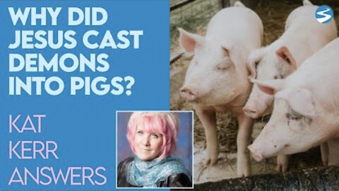 Kat Kerr Why Did Christ Permit Demons to Go Into the Pigs? | May 5 2021