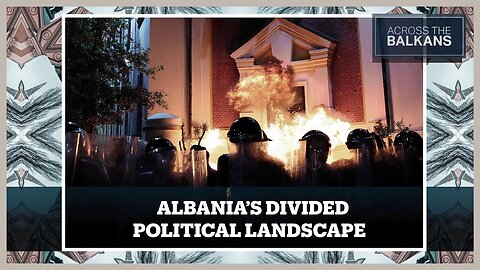 Why Did Protesters Hurl Petrol Bombs at Albania’s Government Building?