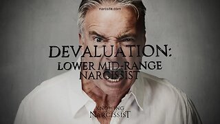 Devaluation : Lower Mid Range Narcissist