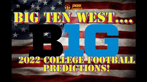 DDS Sportstalk: Big Ten West 2022 College Football Predictions!
