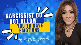 Narcissists do not allow you to have emotions