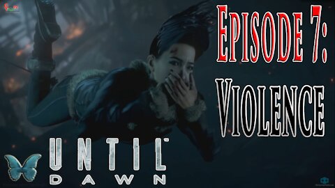 Episode 7: Violence | Until Dawn 2015 Episode 7 Gameplay | Until Down Full Gameplay Gaming92