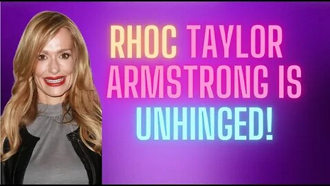 RHOC Taylor Armstrong is Unhinged! #bravotv #rhoc #peacocktv