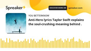 Anti-Hero lyrics Taylor Swift explains the soul-crushing meaning behind .