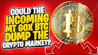 COULD THE INCOMING MT GOX BTC DUMP THE CRYPTO MARKET?