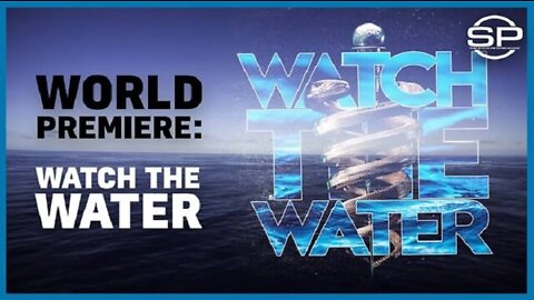 WORLD PREMIERE: WATCH THE WATER FULL MOVIE APRIL 13, 2022