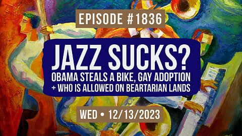 Owen Benjamin | #1836 Jazz Sucks? Obama Steals A Bike, Gay Adoption + Who's Allowed On Beartarian Lands