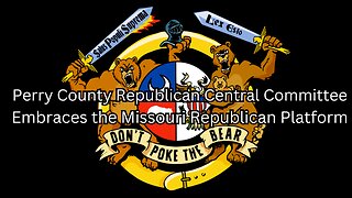Perry Republican Central Committee Embraces the Missouri Republican Platform - Candidates Endorsed