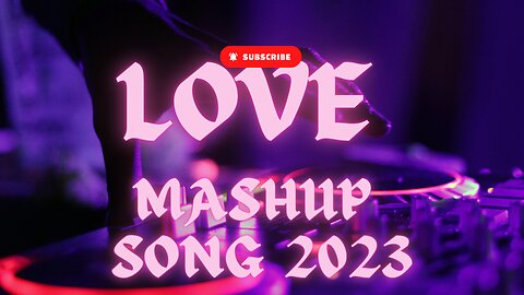 Bollywood Love Songs Mashup 2023 _ Dj Mashup 2023.love old song