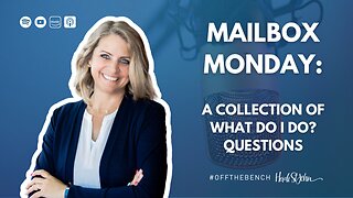 Mailbox Monday: A Collection Of What Do I Do? Questions