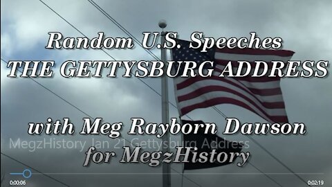 Random U.S. Speeches THE GETTYSBURG ADDRESS, 1863 read by Meg Rayborn Dawson for MegzHistory