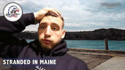 Stranded In Maine | #CuttingThroughAmerica
