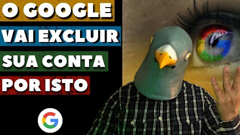 Perdeu Mané! Fica esperto porque o Google pode excluir sua conta se você fizer isto.