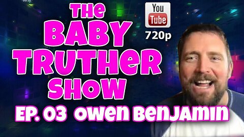 [jeranism] The Baby Truther Show #3 - The Big Bear Owen Benjamin Joins [Apr 14, 2022]