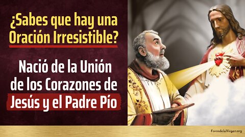 ¿Sabes que hay una Oración Irresistible? Nació de la Unión de los Corazones de Jesús y el Padre Pío