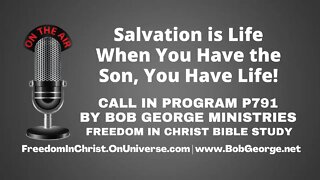 Salvation is Life: When You Have the Son, You Have Life! by BobGeorge.net