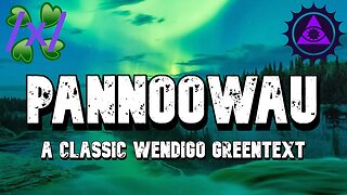 Pannoowau | A Classic 4chan /x/ Wendigo Greentext