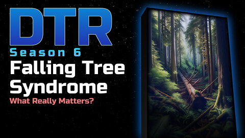 DTR S6: Falling Tree Syndrome