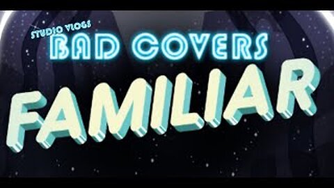 Familiar from Steven Universe | BAD COVERS SEASON 1 EPISODE 4 | (Chris)