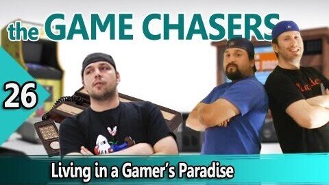 The Game Chasers Ep 26 - Living in a Gamer's Paradise