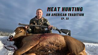Meat Hunting - An American Tradition - Marksman's Creed Ep. 22