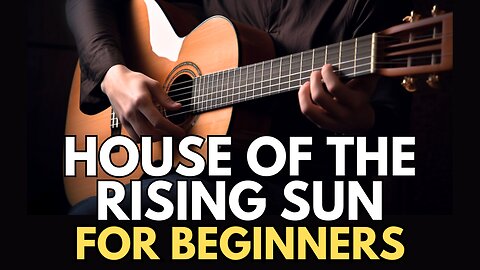 (Easy Version) House Of The Rising Sun Fingerstyle Tab