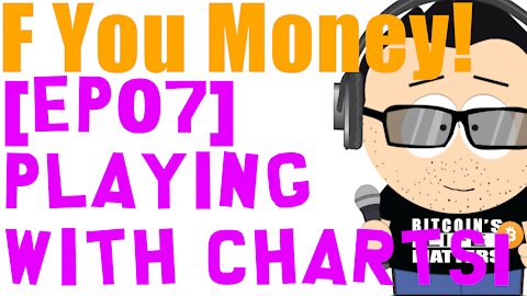 F You Money! [E07] Playing With Charts!