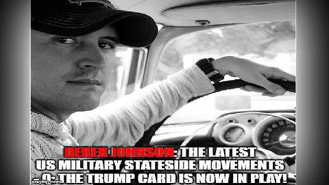 Derek Johnson The Latest US Military Stateside Movements - Q: The Trump Card is NOW in PLAY!