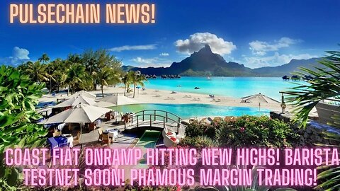 Pulsechain News! Coast Fiat Onramp Hitting New Highs! Barista Testnet Soon! Phamous Margin Trading!