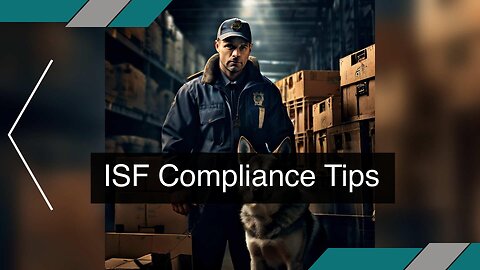 Mastering ISF Compliance: Best Practices for Trade Compliance Audits