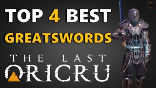 The Last Oricru - Top 4 Best Great Swords in the Game