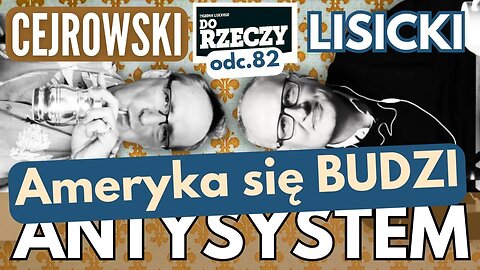 Ameryka się budzi - Cejrowski i Lisicki - Antysystem 82 z 2024/7/17