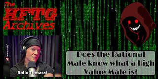 Does RolloTomassi know what a High Value Male is?