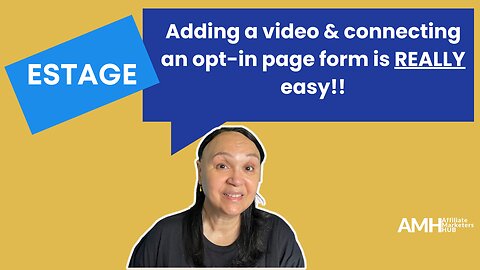 Estage - Adding a video & connecting an opt-in page form is REALLY easy!!