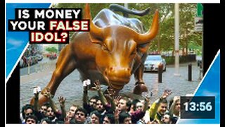 Is MONEY Your FALSE IDOL?