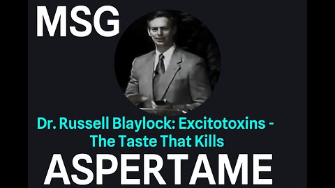 Dr. Russell Blaylock: Excitotoxins - The Taste That Kills