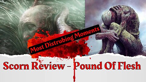 Game Review: Scorn Review - Pound Of Flesh | Most Disturbing Moments | Don't Try To Play!
