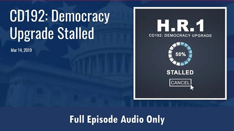 CD192: Democracy Upgrade Stalled (Full Podcast Episode)