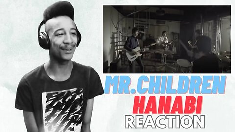 Mr.Children 「HANABI」MV | REACTION