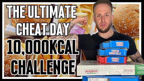 10,000 CALORIE CHALLENGE - THE ULTIMATE CHEAT DAY - CAN I COMPLETE IT?
