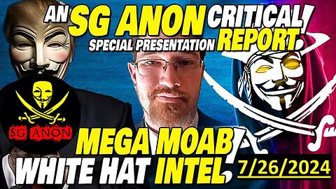 SG Anon Bombshell 7/26/24: White Hat Intel! This is Major, Folks!