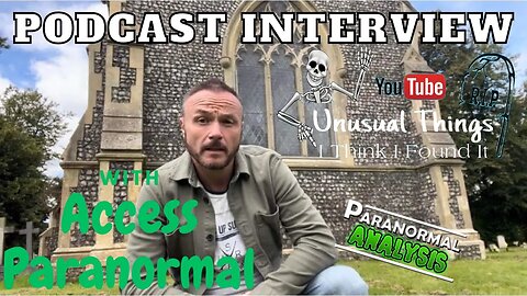 Unusual Things - Paranormal Analysis Interviewed on a Podcast