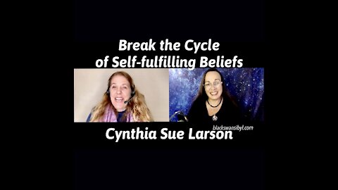 How GOOD Can it Get? Breaking the Cycle of Self-Fulfilling Beliefs - Cynthia Sue Larson