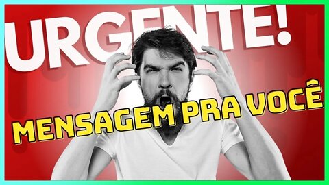 URGENTE! UMA MENSAGEM IMPORTANTE PRA VOCÊ NESTE MOMENTE!