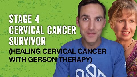 Stage 4 cervical cancer survivor (Healing cervical cancer with Gerson therapy)