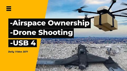 Commercial Drone Airspace Ownership, Power Company Drone Shot Down, USB 4